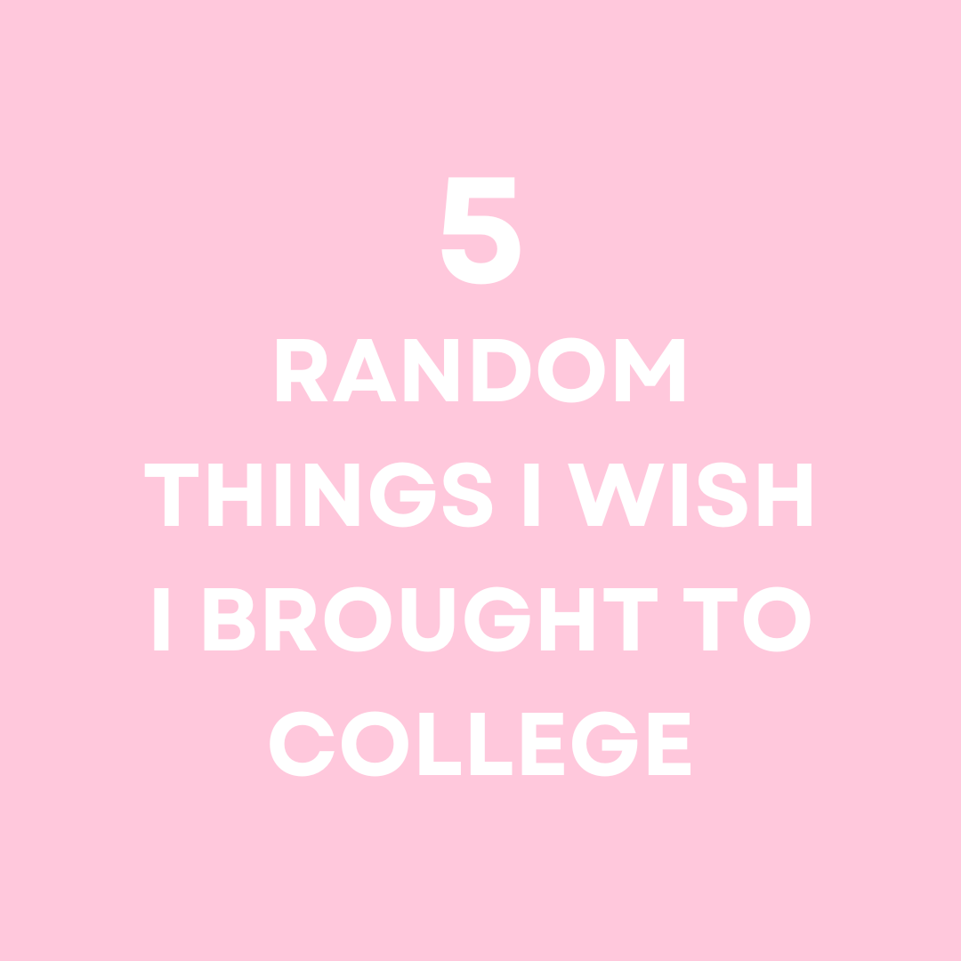 5 Random Things I Wish I Brought To College