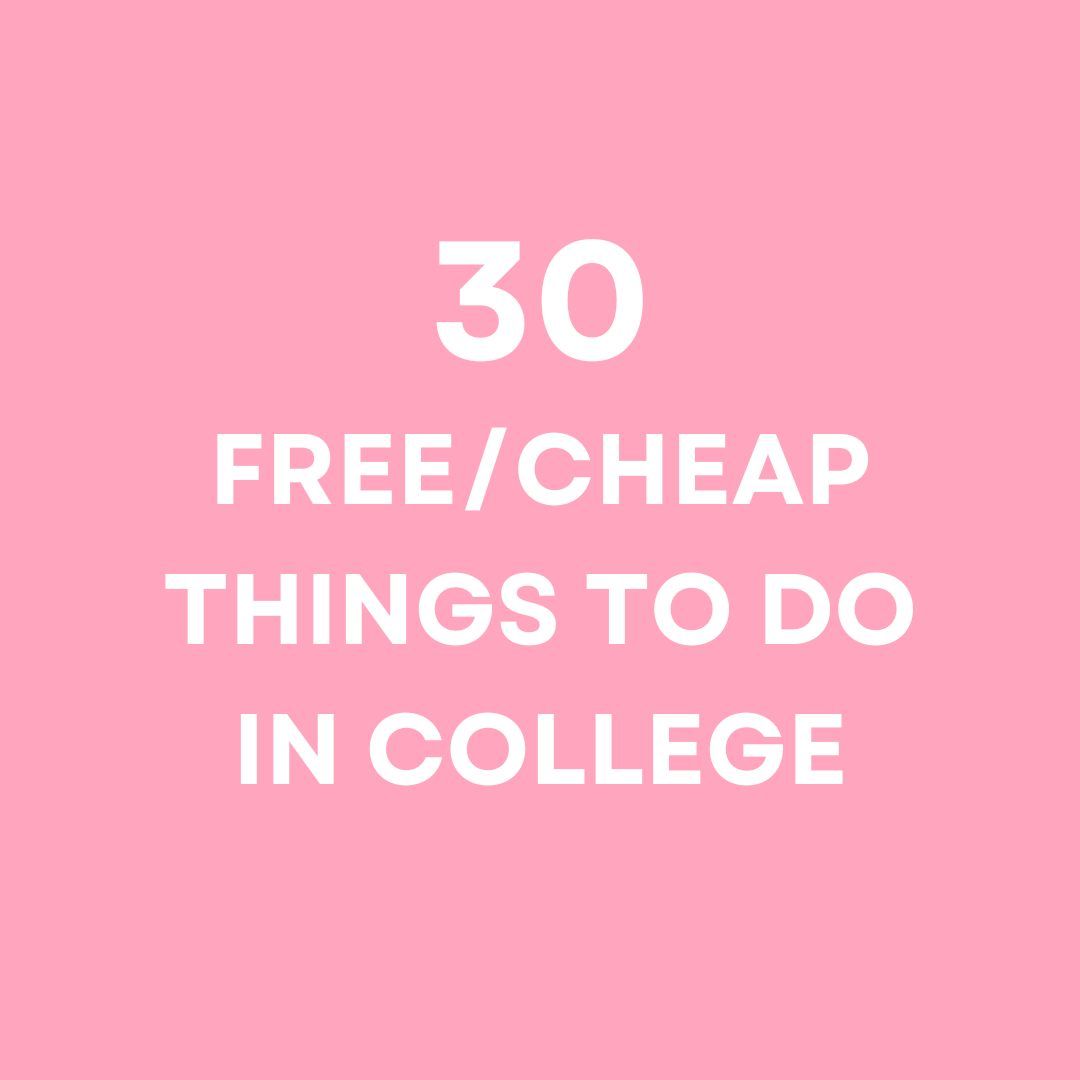 30 Free/Cheap Things To Do in College