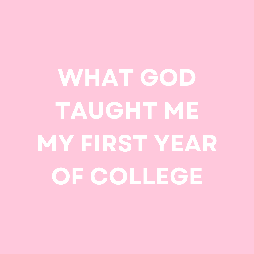 What God Taught Me My First Year of College