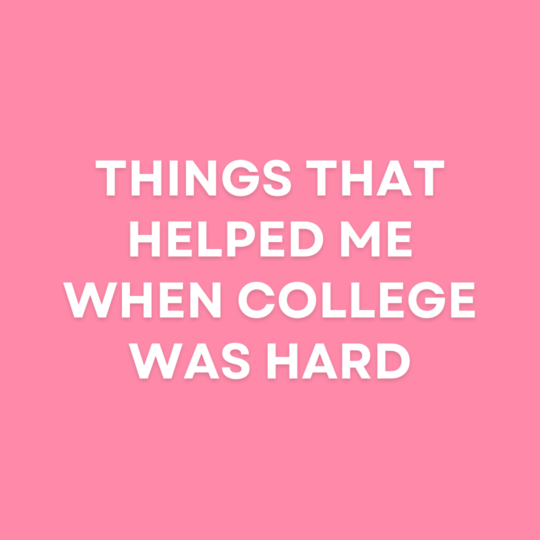 Things That Helped Me When College Was Hard