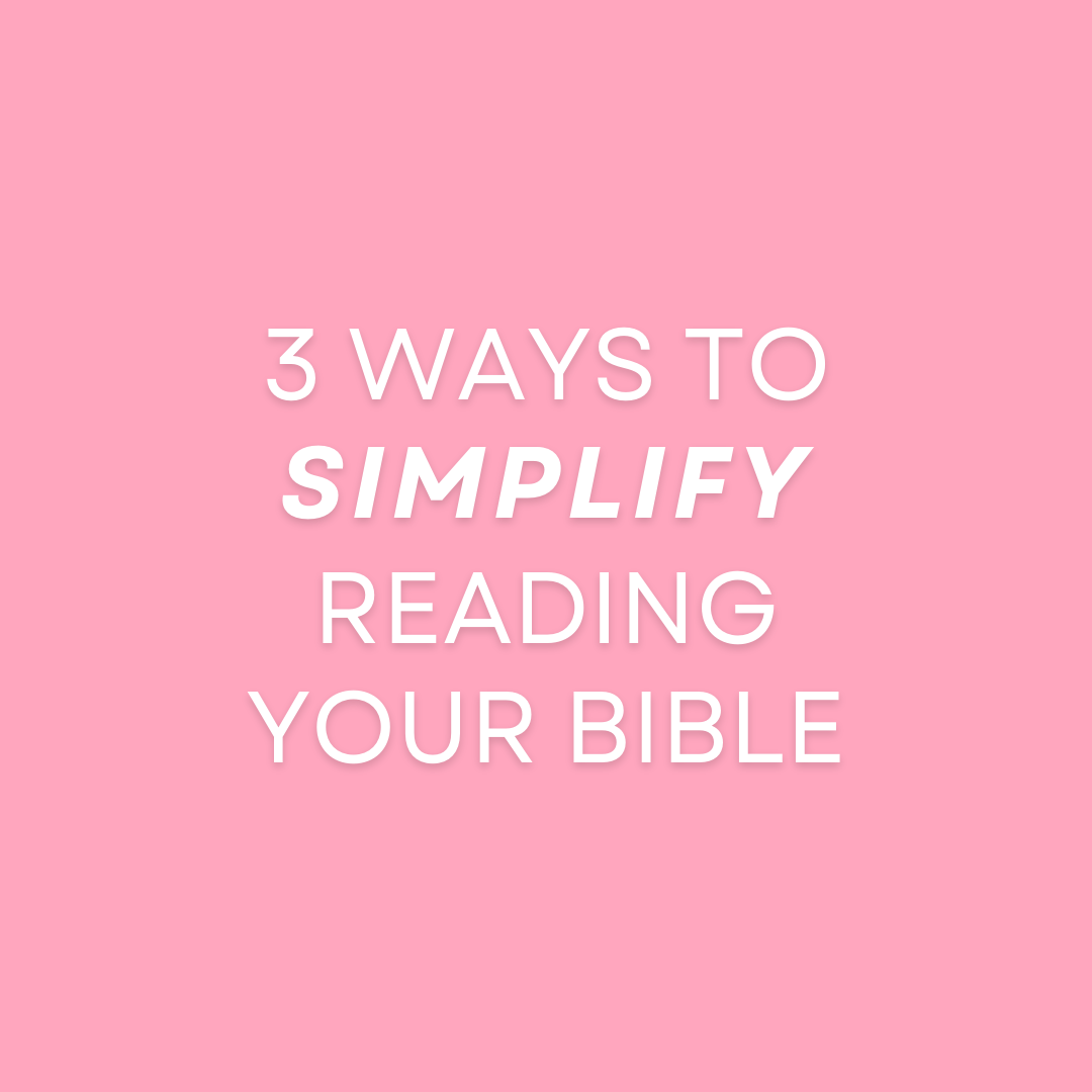 3 Ways to Simplify Reading Your Bible