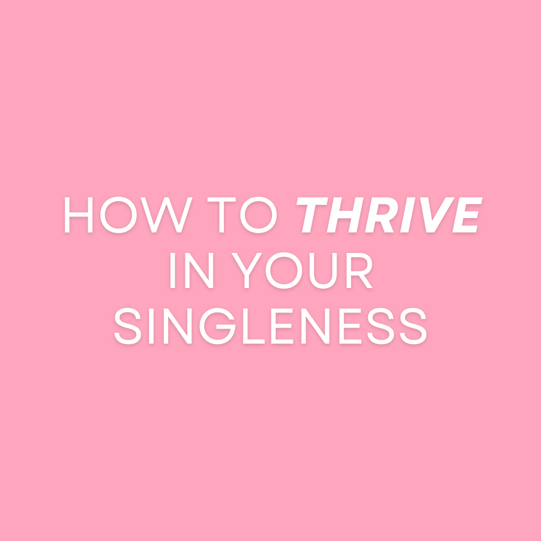 HOw To Thrive in Your Singleness